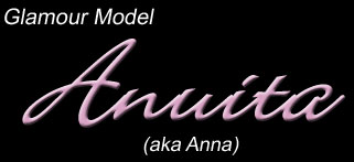 Glamour Model Anuita - aka Anna